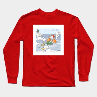 Actually, it was Six Swans A Swimming…and Dennis. Long Sleeve T-Shirt